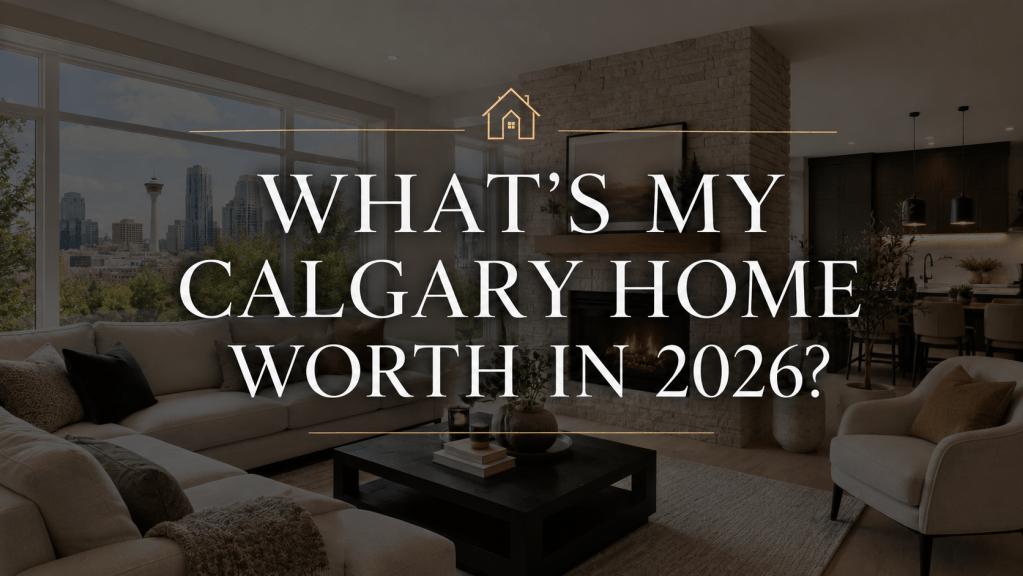 How much is my home worth in Calgary 2026